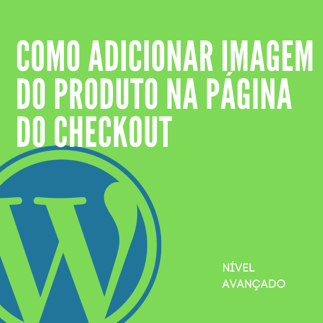 Como adicionar imagem do produto na página do checkout Como programar